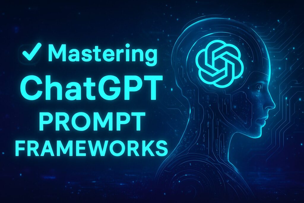 Mastering ChatGPT Prompt Frameworks