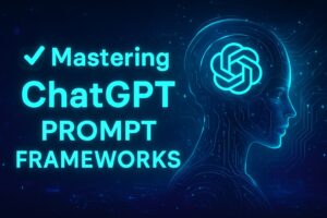 Mastering ChatGPT Prompt Frameworks