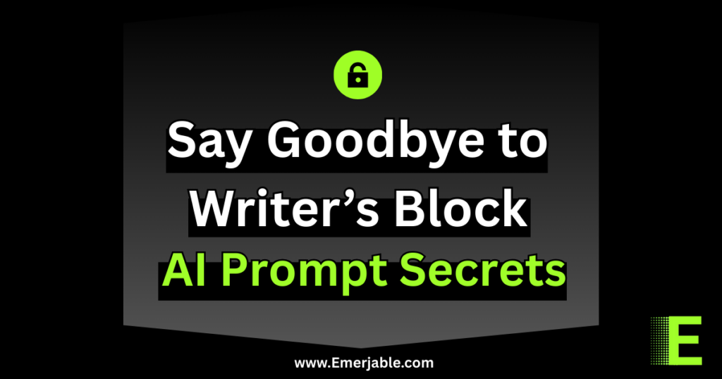 Say Good Bye to writers block AI Prompt Secret