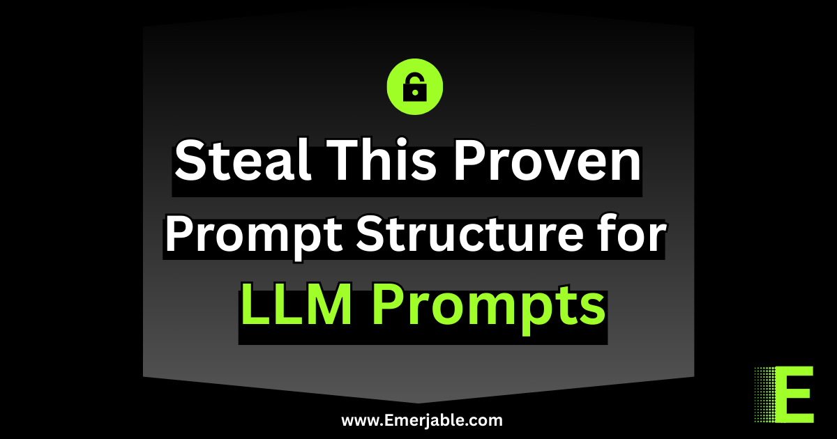 Steal this Prompt Structure for LLM Prompt